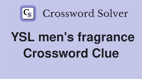 ysl men's fragrance crossword clue|YSL men's fragrance Crossword Clue.